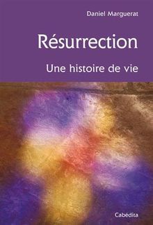 Résurrection : une histoire de vie