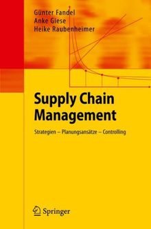 Supply Chain Management: Strategien - Planungsansatze - Controlling (German Edition): Strategien - Planungsansätze - Controlling