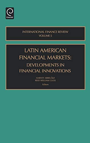 Latin American Financial Markets: Developments in Financial Innovations (International Finance Review)