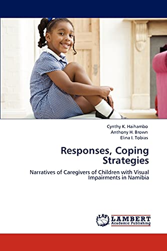 Responses, Coping Strategies: Narratives of Caregivers of Children with Visual Impairments in Namibia