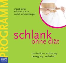 Schlank ohne Diät - Das Programmbuch: motivation - ernährung - bewegung - verhalten. Inkl. Praxisbuch