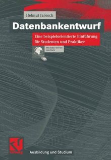 Datenbankentwurf. Eine beispielorientierte Einführung für Studenten und Praktiker (Ausbildung und Studium)