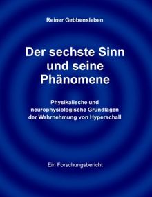 Der sechste Sinn und seine Phänomene: Physikalische und neurophysiologische Grundlagen der Wahrnehmung von Hyperschall