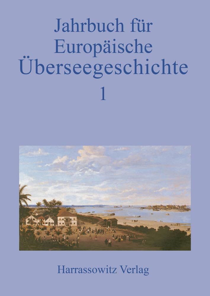 Jahrbuch für Europäische Überseegeschichte, Bd.1: Im Auftrag der Forschungsstiftung für Europäische Überseegeschichte