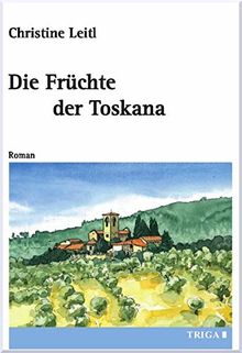 Die Früchte der Toskana: Roman