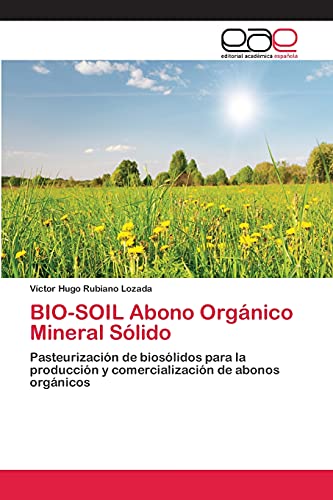 BIO-SOIL Abono Orgánico Mineral Sólido: Pasteurización de biosólidos para la producción y comercialización de abonos orgánicos
