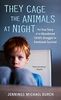 They Cage the Animals at Night: The True Story of an Abandoned Child's Struggle for Emotional Survival (Signet)