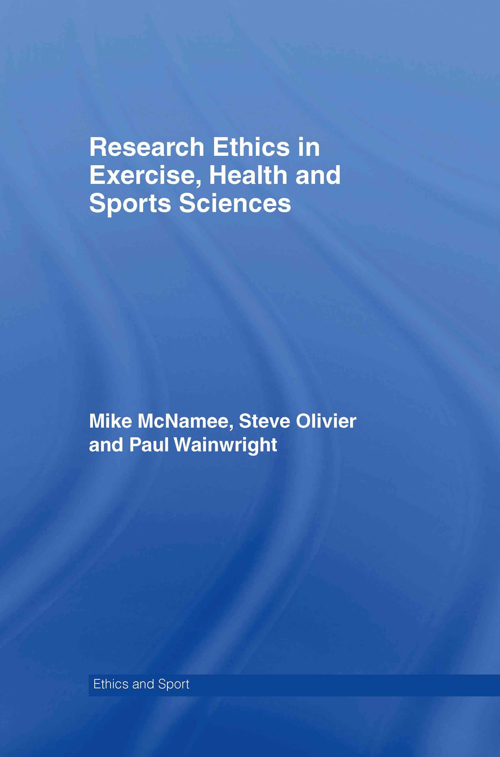 Research Ethics in Exercise, Health and Sports Sciences (Ethics and Sport)