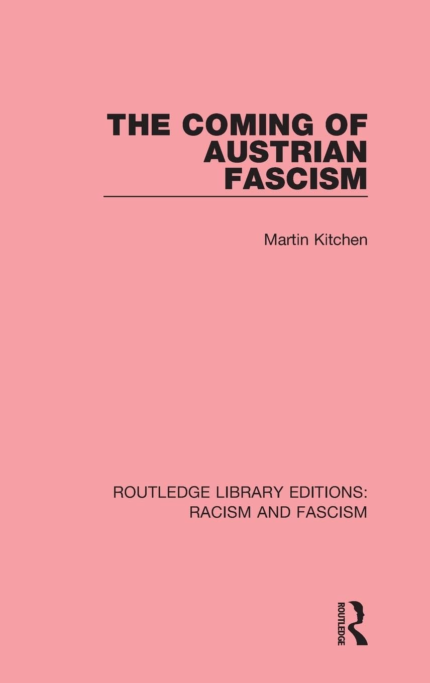 The Coming of Austrian Fascism (Routledge Library Editions Racism and Fascism, Band 4)