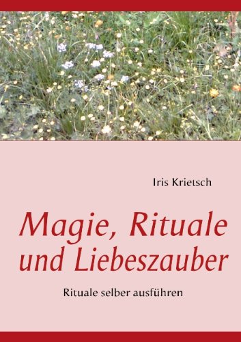 Magie, Rituale und Liebeszauber: Rituale selber ausführen