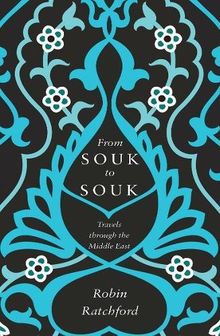 From Souk to Souk: Travels Through the Middle East