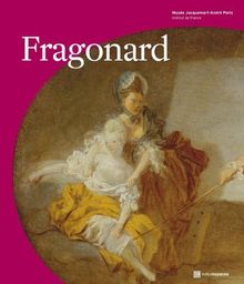 Fragonard, les plaisirs d'un siècle : exposition, Paris, Musée Jacquemart-André, 3 octobre 2007 au 13 janvier 2008