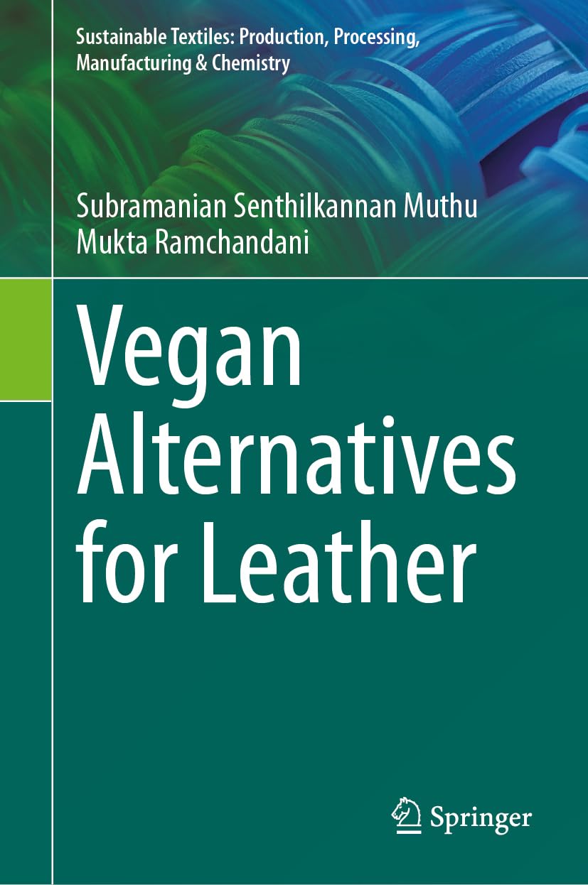 Vegan Alternatives for Leather (Sustainable Textiles: Production, Processing, Manufacturing & Chemistry)
