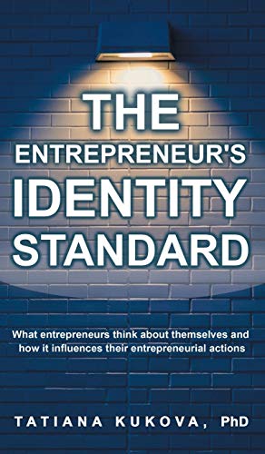 The Entrepreneur's Identity Standard: What entrepreneurs think about themselves and how it influences their entrepreneurial actions