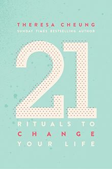21 Life Changing Rituals: Daily Practices to Bring Greater Inner Peace and Happines
