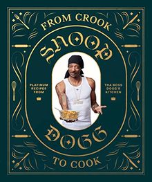 From Crook To Cook: Platinum Recipes From Tha Boss Dogg's Kitchen