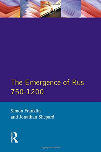 The Emergence of Rus: 750-1200 (Longman History of Russia)