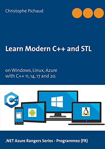 Learn Modern C++ and STL: on Windows, Linux, Azure (.NET Azure Rangers Series, Band 2)