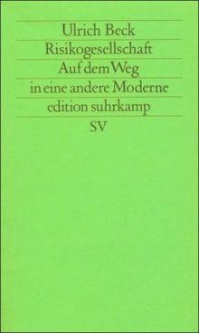 Risikogesellschaft. Auf dem Weg in eine andere Moderne