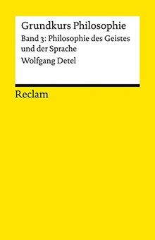 Grundkurs Philosophie / Philosophie des Geistes und der Sprache (Reclams Universal-Bibliothek)