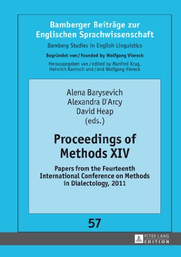 Proceedings of Methods XIV: Papers from the Fourteenth International Conference on Methods in Dialectology, 2011 (Bamberger Beiträge zur Englischen ... / Bamberg Studies in English Linguistics)