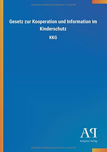 Gesetz zur Kooperation und Information im Kinderschutz: KKG