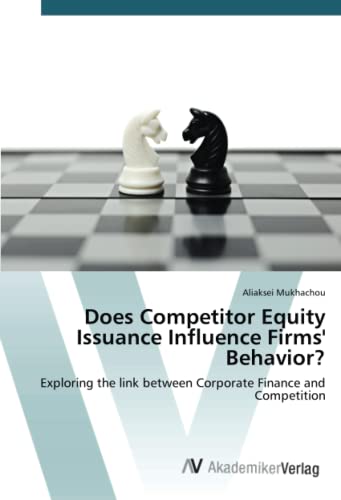 Does Competitor Equity Issuance Influence Firms' Behavior?: Exploring the link between Corporate Finance and Competition