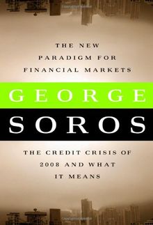 The New Paradigm for Financial Markets: : The Credit Crisis of 2008 and What It Means