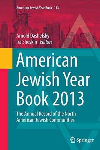 American Jewish Year Book 2013: The Annual Record of the North American Jewish Communities (American Jewish Year Book, 113, Band 113)