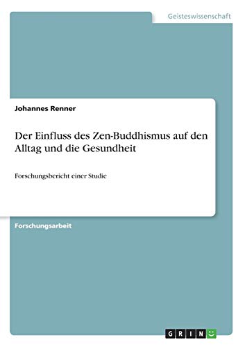 Der Einfluss des Zen-Buddhismus auf den Alltag und die Gesundheit: Forschungsbericht einer Studie