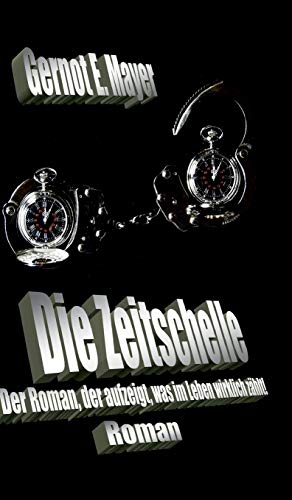 Die Zeitschelle: Der Roman, der aufzeigt, was im Leben wirklich zählt!