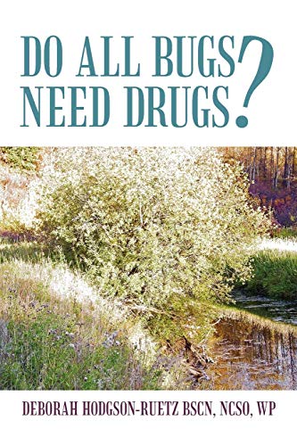 Do All Bugs Need Drugs?: Conventional and Herbal Treatments of Common Ailments