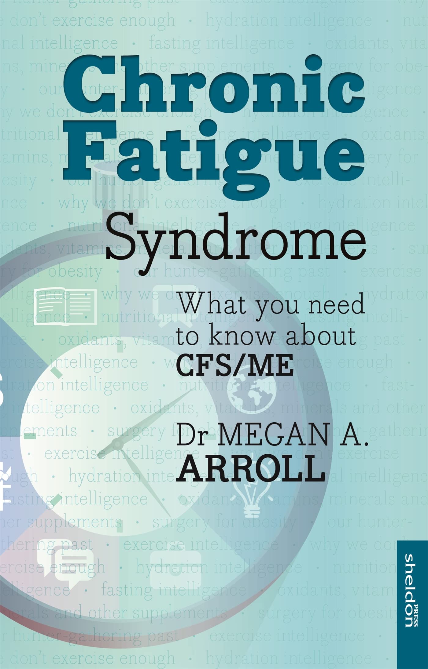 Chronic Fatigue Syndrome: What You Need To Know About Cfs/Me: What You Need To Know About CFS/ME