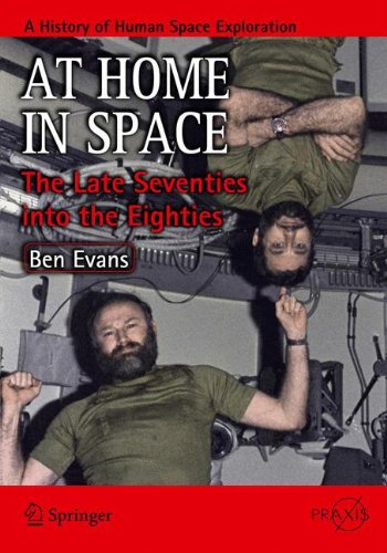 At Home In Space: The Late Seventies into the Eighties (Springer Praxis Books / Space Exploration)