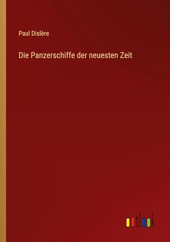 Die Panzerschiffe der neuesten Zeit