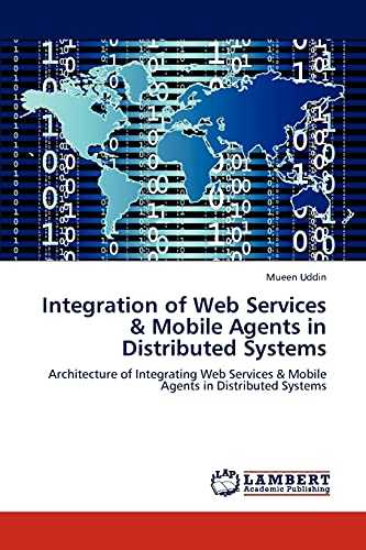 Integration of Web Services & Mobile Agents in Distributed Systems: Architecture of Integrating Web Services & Mobile Agents in Distributed Systems