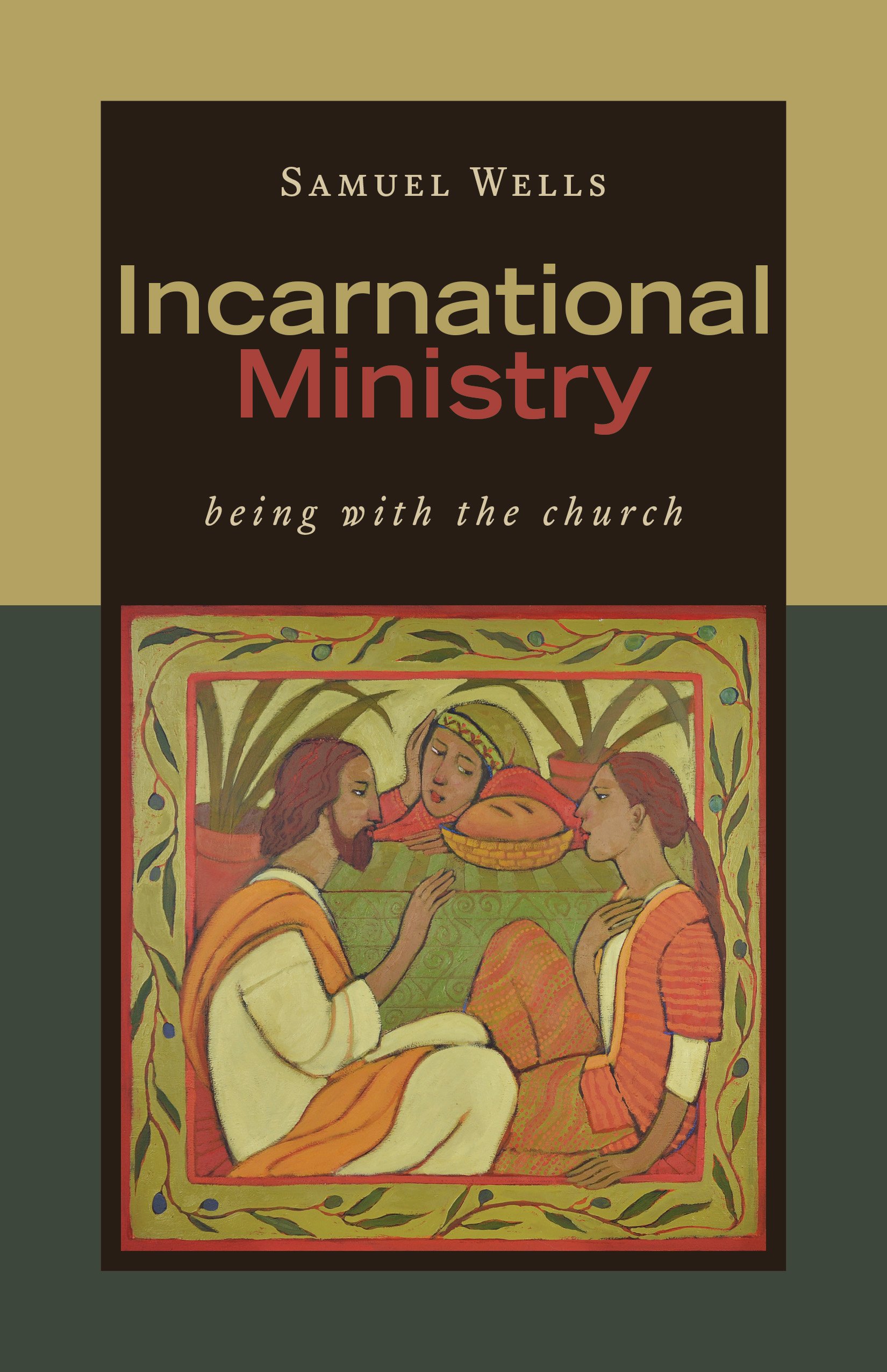 Samuel Wells Incarnational Ministry, Being With The Church