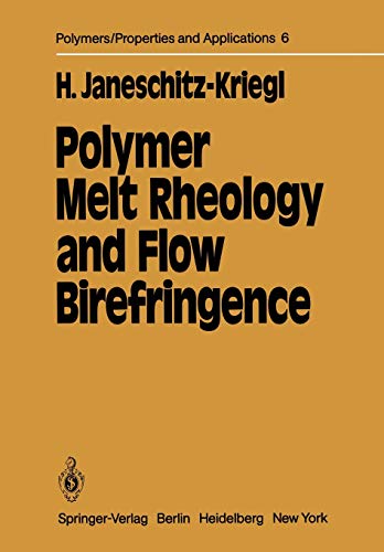 Polymer Melt Rheology and Flow Birefringence (Polymers - Properties and Applications, 6, Band 6)