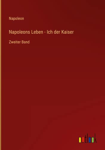 Die Buchhandlung in Oelde hat das Buch Napoleons Leben - Ich der Kaiser: Zweiter Band