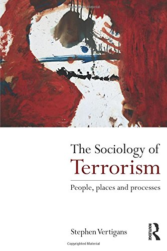 The Sociology of Terrorism: People, Places and Processes
