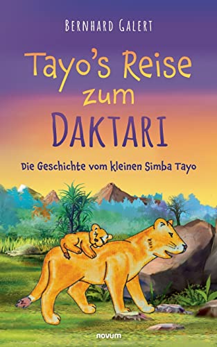 Tayo's Reise zum Daktari: Die Geschichte vom kleinen Simba Tayo