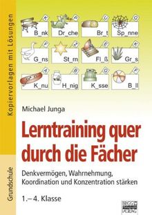 Brigg: Fächerübergreifend - Grundschule: Lerntraining quer durch die Fächer: Denkvermögen, Wahrnehmung, Koordination und Konzentration stärken - 1.-4. Klasse. Kopiervorlagen mit Lösungen