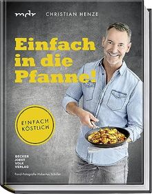 Einfach in die Pfanne!: Einfach köstlich