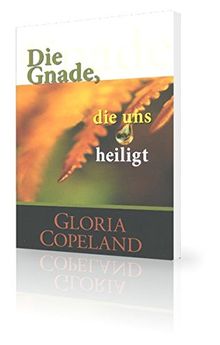 Die Gnade, die uns heiligt