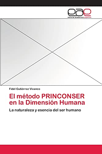 El método PRINCONSER en la Dimensión Humana: La naturaleza y esencia del ser humano