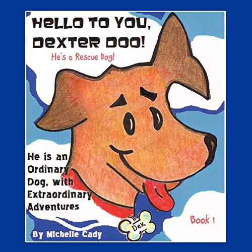Hello to You, Dexter Doo: He's a Rescue Dog!