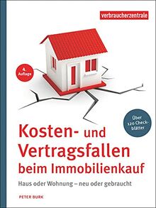 Kosten- und Vertragsfallen beim Immobilienkauf: Bei Neubau, Haus oder Wohnungskauf. Mit mehr als 120 Checkblättern