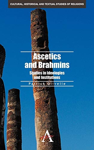 Ascetics and Brahmins: Studies in Ideologies and Institutions (Cultural, Historical and Textual Studies of Religions, Band 1)