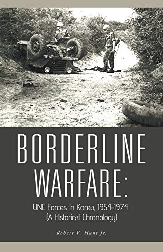 Borderline Warfare: : Unc Forces in Korea, 1954-1974 (A Historical Chronology)