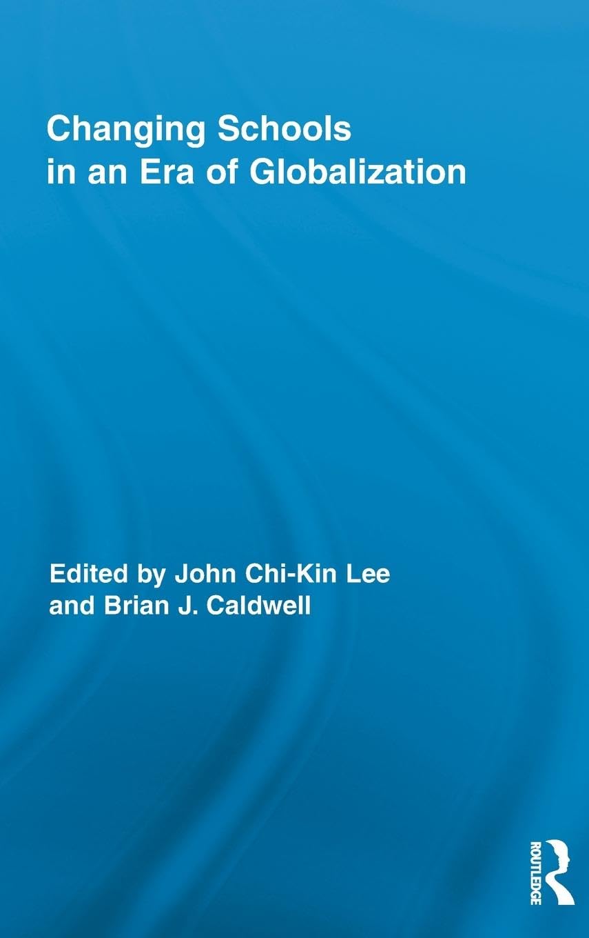Changing Schools in an Era of Globalization (Routledge Research in Education, 53, Band 53)